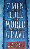 Seven Men Who Rule the World From the Grave